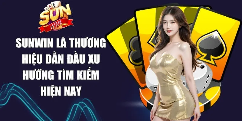 Sunwin Human 🎖️ Link Tải Sun Win Game Bài Macao Chính Thức 14 Sunwin Sunwin là thương hiệu dẫn đầu xu hướng tìm kiếm hiện nay